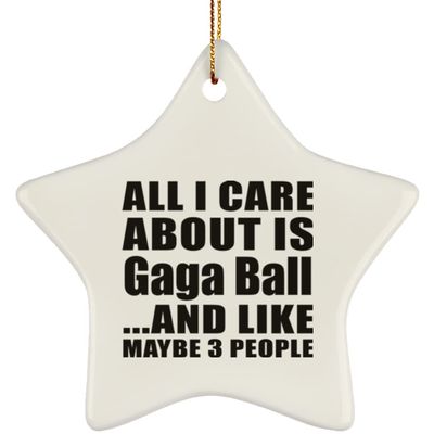 Designsify Christmas Tree Decoration, All I Care About is Gaga Ball, Star Ornament, Gifts for Birthday Anniversary Valentines Mom Mothers Fathers Day Party, to Men Women Him Her Friend Mom Dad