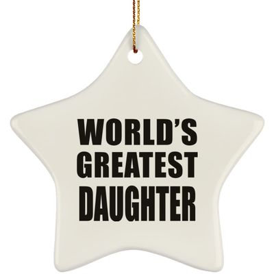 Designsify Christmas Tree Decoration, World's Greatest Daughter, Star Ornament, Gifts for Birthday Anniversary Valentines Mom Mothers Fathers Day Party, to Men Women Him Her Friend Mom Dad Wife