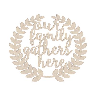 12" Our Family Gathers Here Roman Wreath Wood Shape Cutout, Unpainted (Sizes 12" - 30")