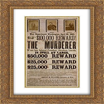 $100,000 Reward! The Murderer of Our Late Beloved President, Abraham Lincoln, is Still at Large 14x24 Double Matted Gold Ornate Framed Art Print