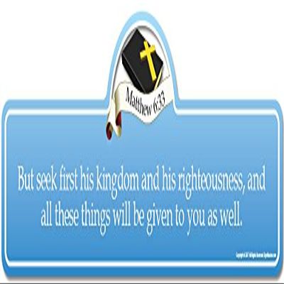 Matthew 6:33 Bible Verse Sign | But Seek First his Kingdom and his Righteousness, and All These Things Will be Given to You as Well.