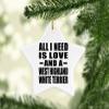 Designsify Christmas Tree Decoration, All I Need is Love and A West Highland White Terrier, Star Ornament, Gifts for Birthday Anniversary Valentines Mom Mothers Fathers Day Party, to Men Women view 2