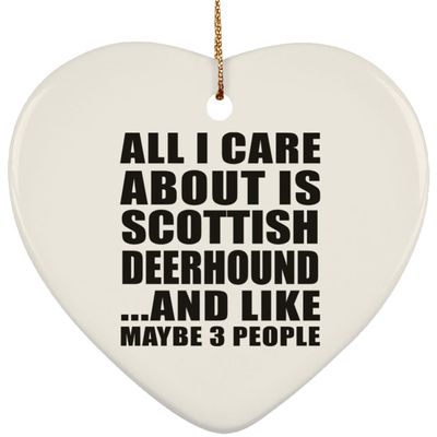 Designsify Christmas Tree Decoration, All I Care About is Scottish Deerhound, Heart Ornament, Gifts for Birthday Anniversary Valentines Mom Mothers Fathers Day Party, to Men Women Him Her Friend