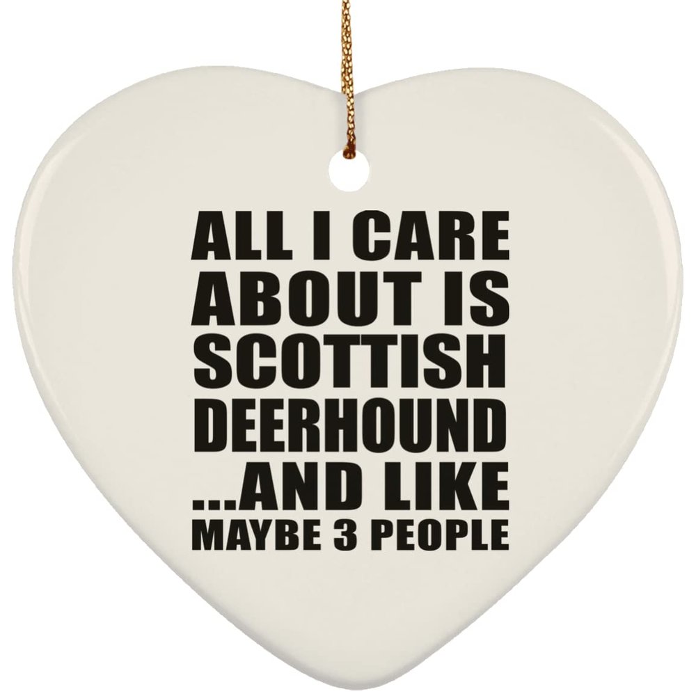 Designsify Christmas Tree Decoration, All I Care About is Scottish Deerhound, Heart Ornament, Gifts for Birthday Anniversary Valentines Mom Mothers Fathers Day Party, to Men Women Him Her Friend