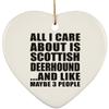 Designsify Christmas Tree Decoration, All I Care About is Scottish Deerhound, Heart Ornament, Gifts for Birthday Anniversary Valentines Mom Mothers Fathers Day Party, to Men Women Him Her Friend view 1