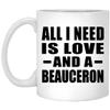 Designsify Gifts, All I Need Is Love And A Beauceron, 11oz White Coffee Mug Ceramic Tea-Cup Drinkware with Handle - for Birthday Anniversary Christmas Mothers Day Fathers Day Party, to Men Women Him view 1