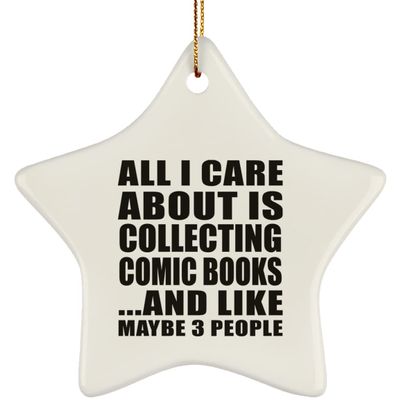 Designsify Christmas Tree Decoration, All I Care About is Collecting Comic Books, Star Ornament, Gifts for Birthday Anniversary Valentines Mom Mothers Fathers Day Party, to Men Women Him Her
