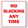 NO Slacking Any TIME Sign Workplace Rules Employee | Indoor/Outdoor | 17" Tall view 1