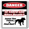 is There Life After Death? Jump Fence & FIND Out Sign Dog Pitbull | Indoor/Outdoor | 20" Tall view 1