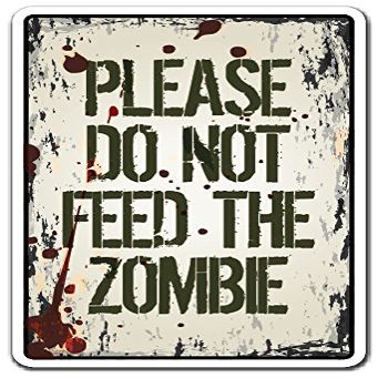 DO NOT Feed The Zombie Sign Apocalypse Zombie Food Warning | Indoor/Outdoor | 20" Tall