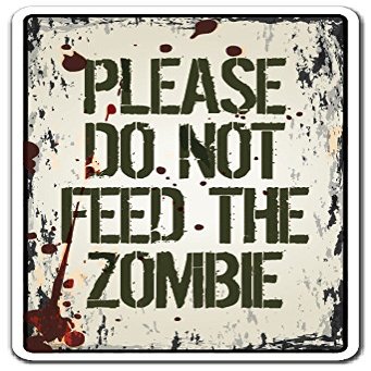 DO NOT Feed The Zombie Sign Apocalypse Zombie Food Warning | Indoor/Outdoor | 20" Tall