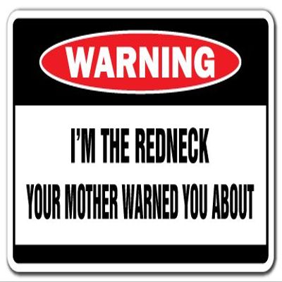 I'm The Redneck Warning Sign Dixie Signs Southern South Southerner | Indoor/Outdoor | 20" Tall