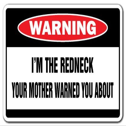I'm The Redneck Warning Sign Dixie Signs Southern South Southerner | Indoor/Outdoor | 20" Tall