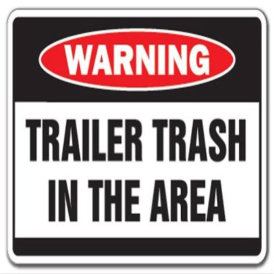 Trailer Trash in Area Warning Sign Garbage Park Signs White Mobile Home | Indoor/Outdoor | 20" Tall