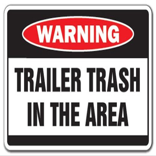 Trailer Trash in Area Warning Sign Garbage Park Signs White Mobile Home | Indoor/Outdoor | 20" Tall
