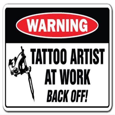 Tattoo Artist at Work Warning Sign Studio Piercing Body Art | Indoor/Outdoor | 20" Tall