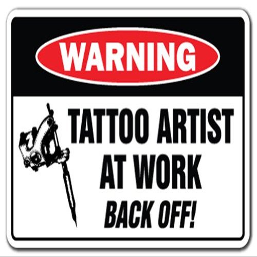 Tattoo Artist at Work Warning Sign Studio Piercing Body Art | Indoor/Outdoor | 20" Tall