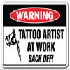 Tattoo Artist at Work Warning Sign Studio Piercing Body Art | Indoor/Outdoor | 20" Tall view 1