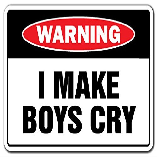 I Make Boys CRY Warning Sign Heartbreaker Humor Love Boyfriend | Indoor/Outdoor | 20" Tall