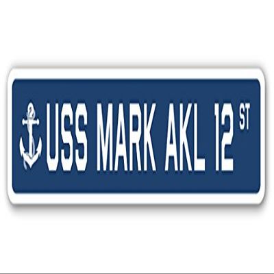 USS Mark AKL 12 Street Sign us Navy Ship Veteran Sailor Gift