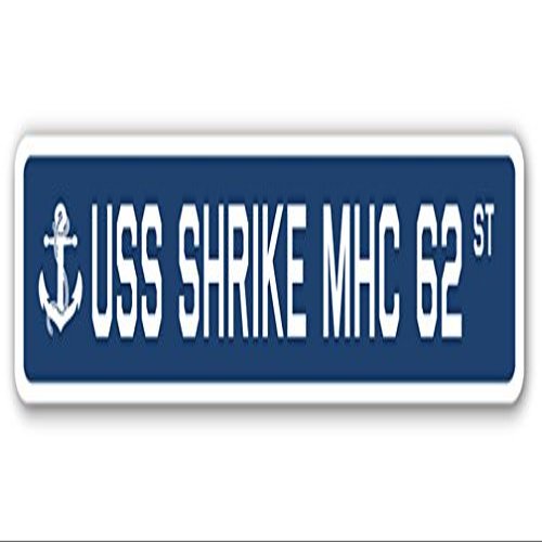 USS Shrike MHC 62 Street Sign us Navy Ship Veteran Sailor Gift