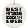 Designsify Christmas Tree Decoration, Best Physician Assistant Ever, Circle Ornament, Gifts for Birthday Anniversary Valentines Mom Mothers Fathers Day Party, to Men Women Him Her Friend Mom Dad view 1