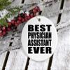 Designsify Christmas Tree Decoration, Best Physician Assistant Ever, Circle Ornament, Gifts for Birthday Anniversary Valentines Mom Mothers Fathers Day Party, to Men Women Him Her Friend Mom Dad view 3