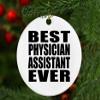 Designsify Christmas Tree Decoration, Best Physician Assistant Ever, Circle Ornament, Gifts for Birthday Anniversary Valentines Mom Mothers Fathers Day Party, to Men Women Him Her Friend Mom Dad view 4