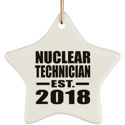 Designsify Christmas Tree Decoration, Nuclear Technician Established EST. 2018, Star Ornament, Gifts for Birthday Anniversary Valentines Mom Mothers Fathers Day Party, to Men Women Him Her