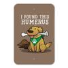 GRAPHICS & MORE I Found This Humerus Bone Dog Humorous Home Business Office Sign view 1