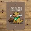 GRAPHICS & MORE I Found This Humerus Bone Dog Humorous Home Business Office Sign view 4