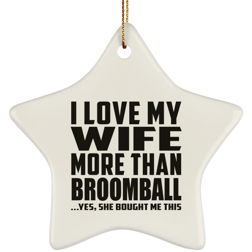 Designsify Christmas Tree Decoration, I Love My Wife More Than Broomball, Star Ornament, Gifts for Birthday Anniversary Valentines Mom Mothers Fathers Day Party, to Men Women Him Her Friend Mom