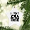 Designsify Christmas Tree Decoration, I Love My Wife More Than Broomball, Star Ornament, Gifts for Birthday Anniversary Valentines Mom Mothers Fathers Day Party, to Men Women Him Her Friend Mom view 2