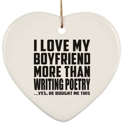 Designsify Christmas Tree Decoration, I Love My Boyfriend More Than Writing Poetry, Heart Ornament, Gifts for Birthday Anniversary Valentines Mom Mothers Fathers Day Party, to Men Women Him Her