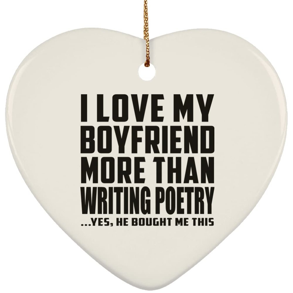 Designsify Christmas Tree Decoration, I Love My Boyfriend More Than Writing Poetry, Heart Ornament, Gifts for Birthday Anniversary Valentines Mom Mothers Fathers Day Party, to Men Women Him Her