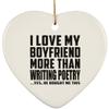 Designsify Christmas Tree Decoration, I Love My Boyfriend More Than Writing Poetry, Heart Ornament, Gifts for Birthday Anniversary Valentines Mom Mothers Fathers Day Party, to Men Women Him Her view 1