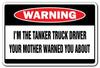 I'm The Tanker Truck Driver Warning Sign | Indoor/Outdoor | Funny Home Dcor for Garages, Living Rooms, Bedroom, Offices | SignMission Funny Gift Oil Gas Trucker Milk Sign Wall Plaque Decoration view 1