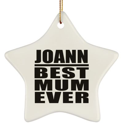 Designsify Christmas Tree Decoration, Joann Best Mum Ever, Star Ornament, Gifts for Birthday Anniversary Valentines Mom Mothers Fathers Day Party, to Men Women Him Her Friend Mom Dad Wife