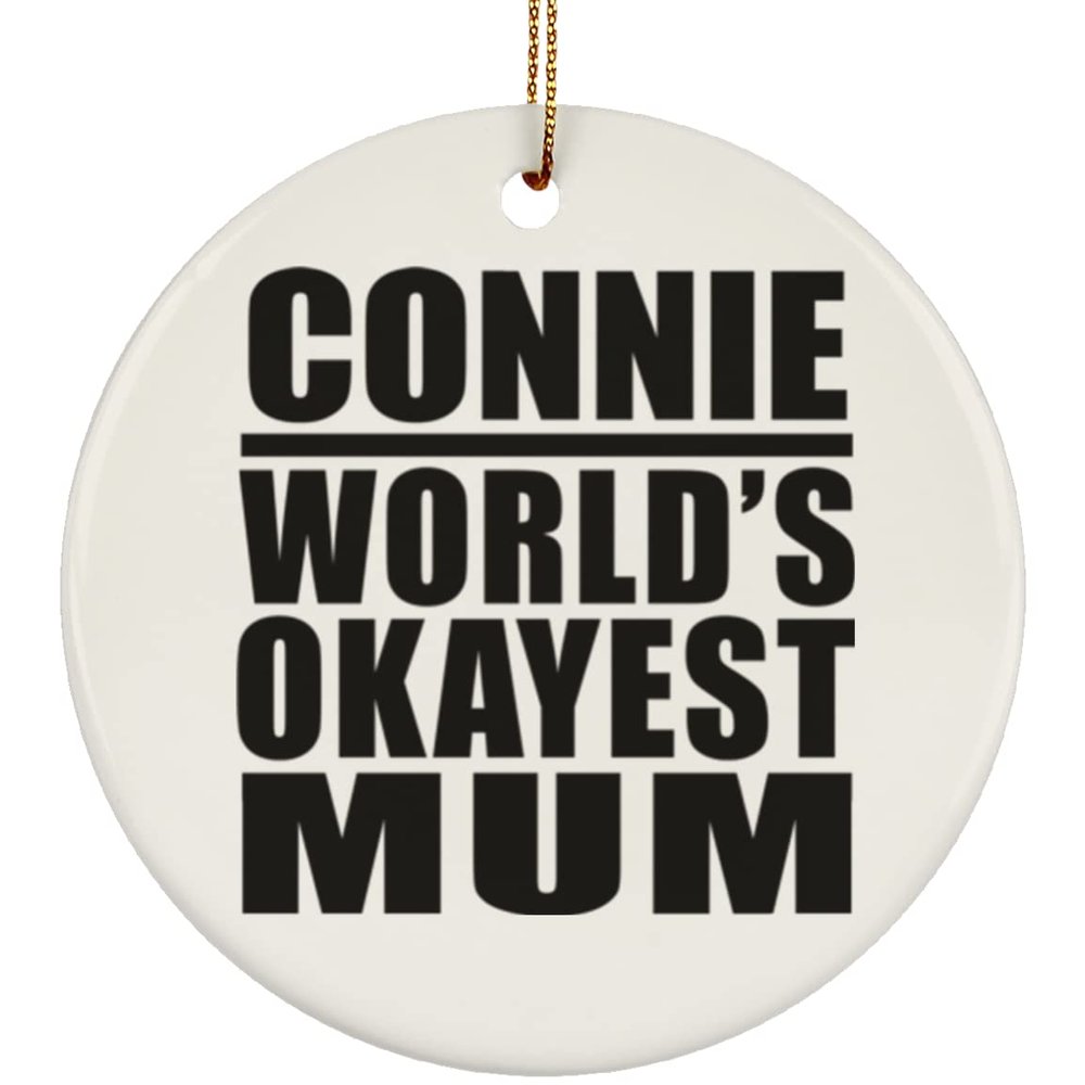 Designsify Christmas Tree Decoration, Connie World's Okayest Mum, Circle Ornament, Gifts for Birthday Anniversary Valentines Mom Mothers Fathers Day Party, to Men Women Him Her Friend Mom Dad
