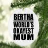 Designsify Christmas Tree Decoration, Bertha World's Okayest Mum, Circle Ornament, Gifts for Birthday Anniversary Valentines Mom Mothers Fathers Day Party, to Men Women Him Her Friend Mom Dad view 2