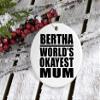 Designsify Christmas Tree Decoration, Bertha World's Okayest Mum, Circle Ornament, Gifts for Birthday Anniversary Valentines Mom Mothers Fathers Day Party, to Men Women Him Her Friend Mom Dad view 3