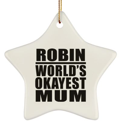 Designsify Christmas Tree Decoration, Robin World's Okayest Mum, Star Ornament, Gifts for Birthday Anniversary Valentines Mom Mothers Fathers Day Party, to Men Women Him Her Friend Mom Dad Wife