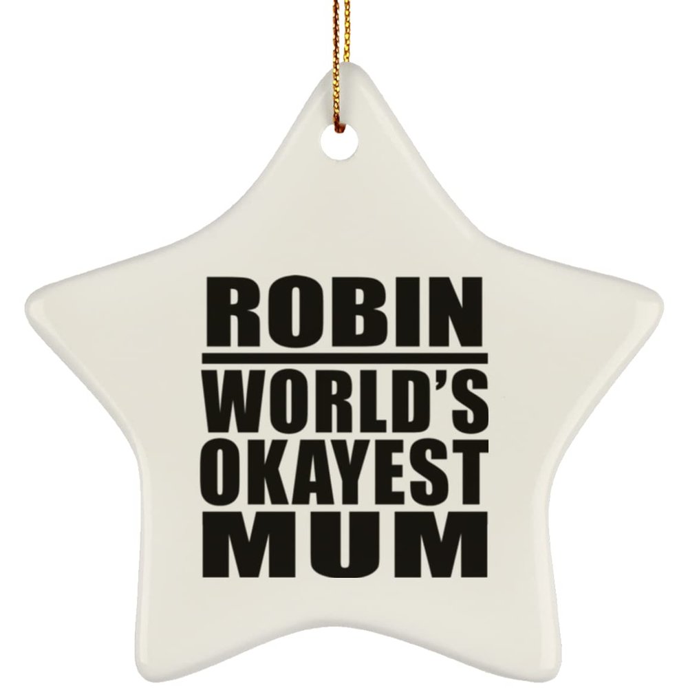 Designsify Christmas Tree Decoration, Robin World's Okayest Mum, Star Ornament, Gifts for Birthday Anniversary Valentines Mom Mothers Fathers Day Party, to Men Women Him Her Friend Mom Dad Wife
