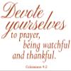 Omega Colossians 4:2 Devote Yourselves to Prayer, Being Vinyl Decal Sticker Quote - Small - Nut Brown view 1