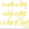 Omega Eph 3:18 How Wide and Long and high and deep Vinyl Decal Sticker Quote - Small - Yellow view 1