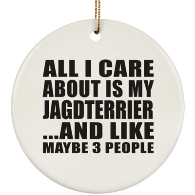 Designsify Christmas Tree Decoration, All I Care About is My Jagdterrier, Circle Ornament, Gifts for Birthday Anniversary Valentines Mom Mothers Fathers Day Party, to Men Women Him Her Friend