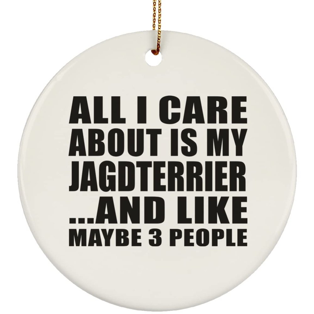Designsify Christmas Tree Decoration, All I Care About is My Jagdterrier, Circle Ornament, Gifts for Birthday Anniversary Valentines Mom Mothers Fathers Day Party, to Men Women Him Her Friend