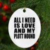 Designsify Christmas Tree Decoration, All I Need is Love and My Plott Hound, Circle Ornament, Gifts for Birthday Anniversary Valentines Mom Mothers Fathers Day Party, to Men Women Him Her Friend view 4