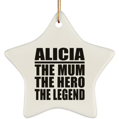 Designsify Christmas Tree Decoration, Alicia The Mum The Hero The Legend, Star Ornament, Gifts for Birthday Anniversary Valentines Mom Mothers Fathers Day Party, to Men Women Him Her Friend Mom