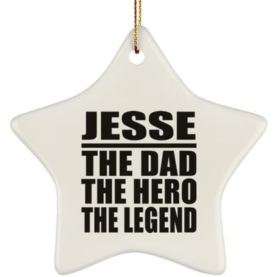Designsify Christmas Tree Decoration, Jesse The Dad The Hero The Legend, Star Ornament, Gifts for Birthday Anniversary Valentines Mom Mothers Fathers Day Party, to Men Women Him Her Friend Mom